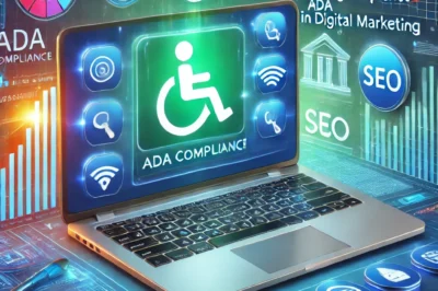 The Rising Importance of ADA Compliance in Digital Marketing